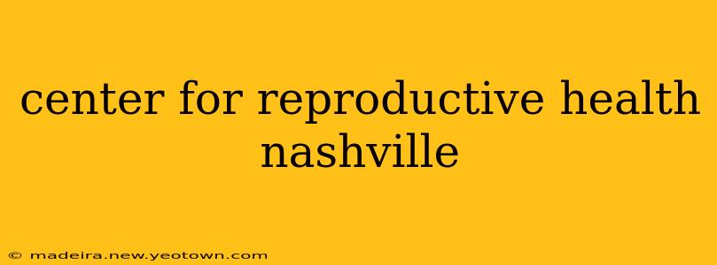 center for reproductive health nashville