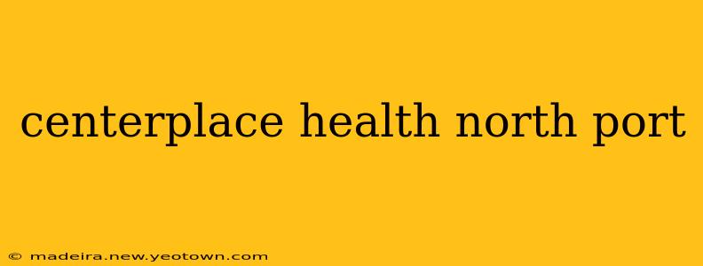 centerplace health north port