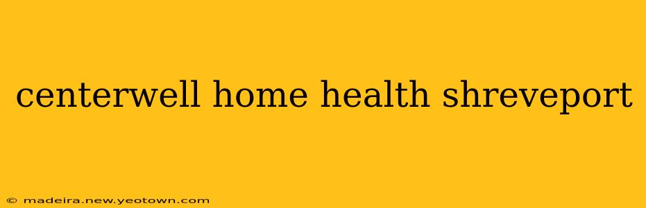 centerwell home health shreveport