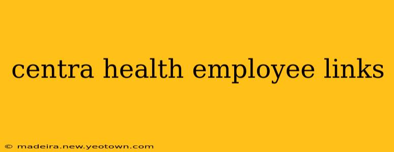 centra health employee links