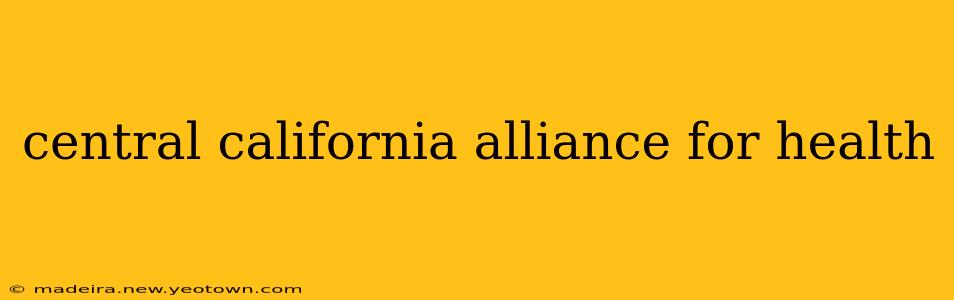 central california alliance for health