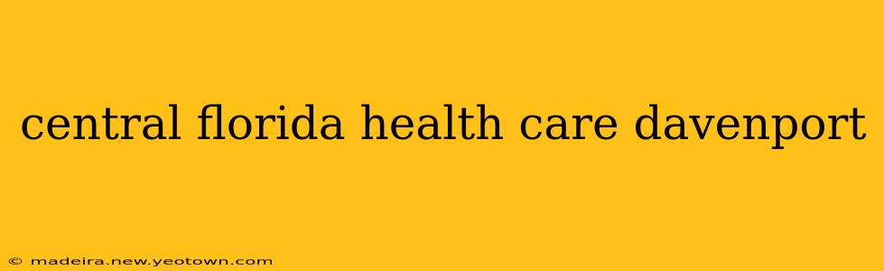 central florida health care davenport