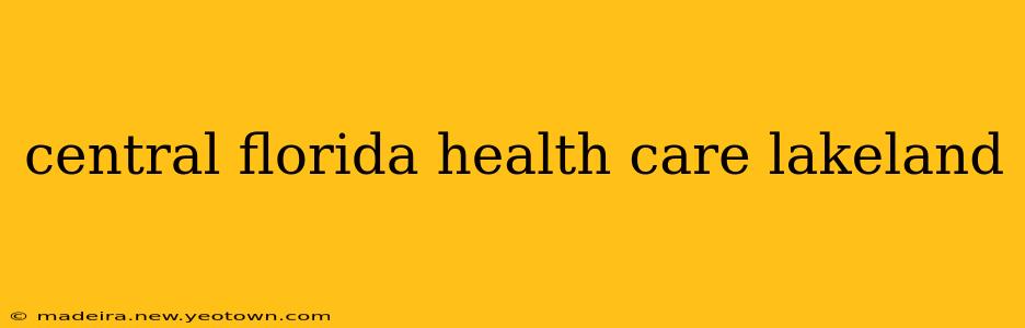 central florida health care lakeland