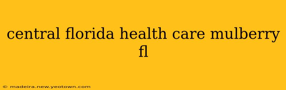 central florida health care mulberry fl