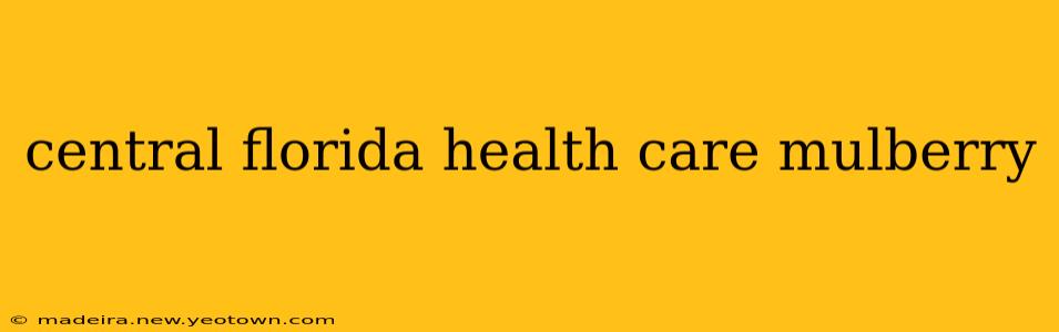 central florida health care mulberry