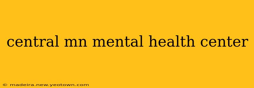 central mn mental health center