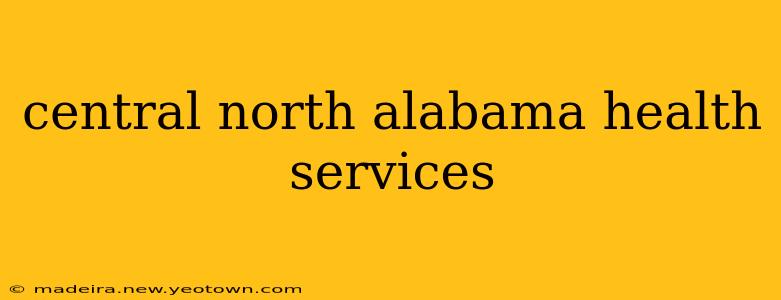 central north alabama health services