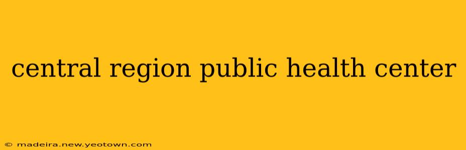 central region public health center