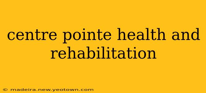 centre pointe health and rehabilitation