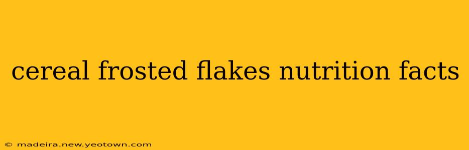 cereal frosted flakes nutrition facts