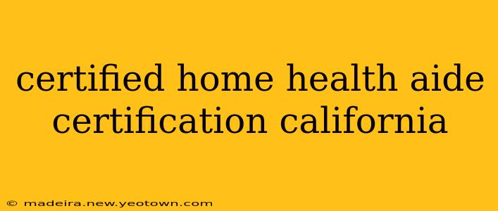 certified home health aide certification california