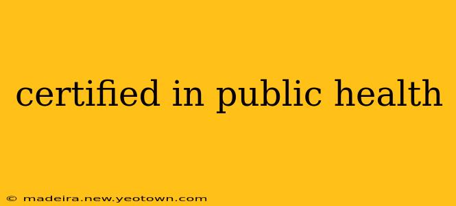 certified in public health