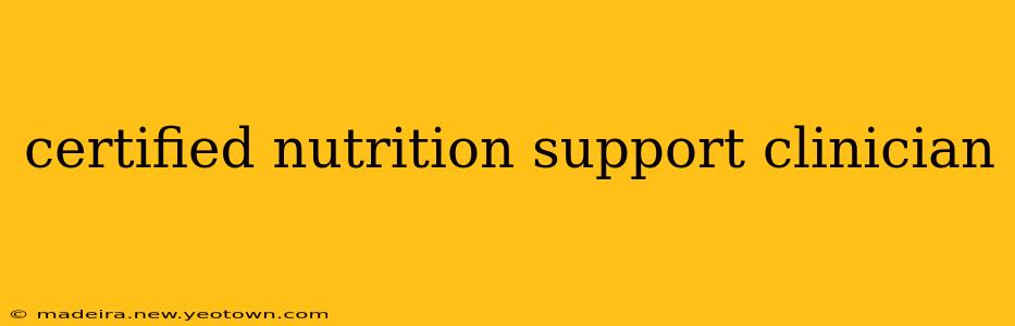 certified nutrition support clinician