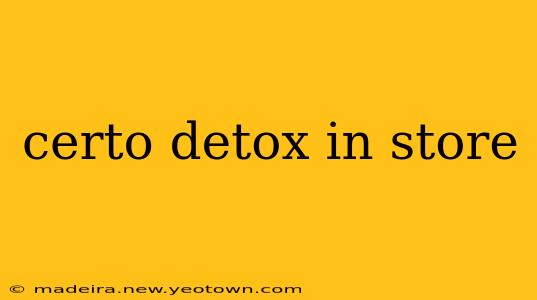 certo detox in store