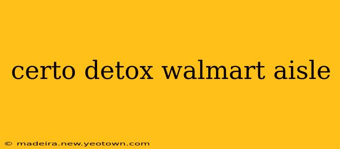 certo detox walmart aisle
