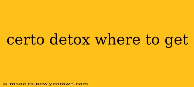 certo detox where to get