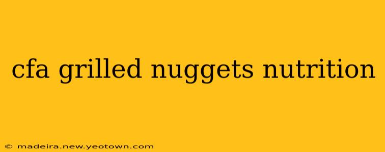 cfa grilled nuggets nutrition