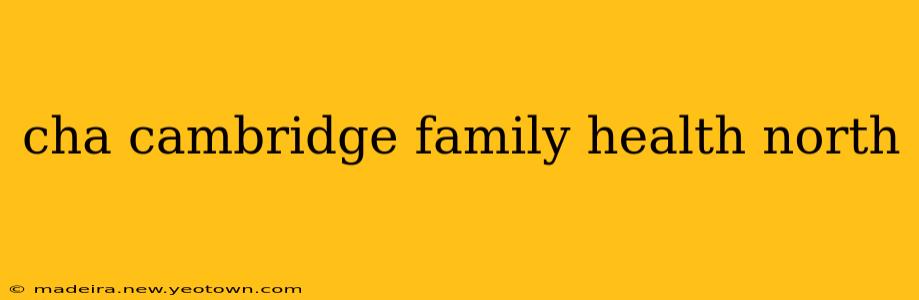 cha cambridge family health north