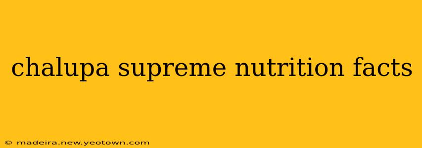 chalupa supreme nutrition facts