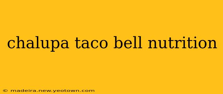 chalupa taco bell nutrition
