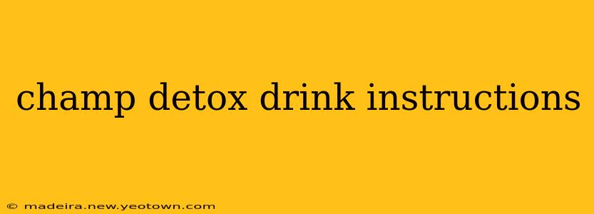 champ detox drink instructions