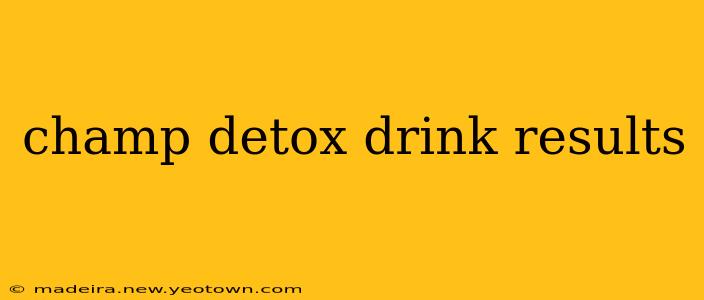 champ detox drink results