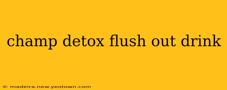 champ detox flush out drink