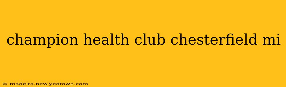 champion health club chesterfield mi
