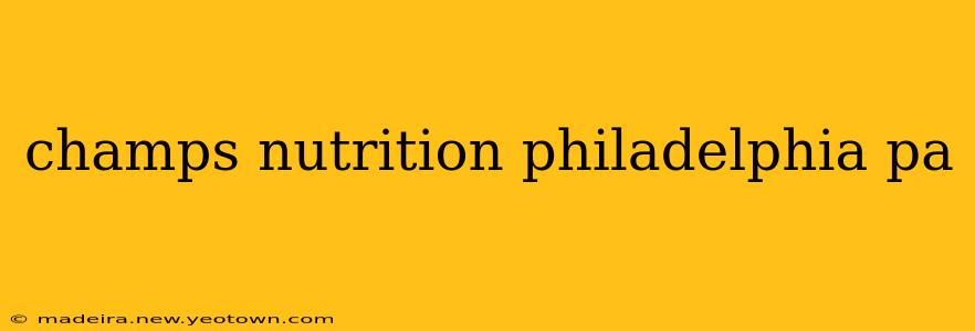 champs nutrition philadelphia pa