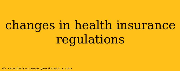 changes in health insurance regulations