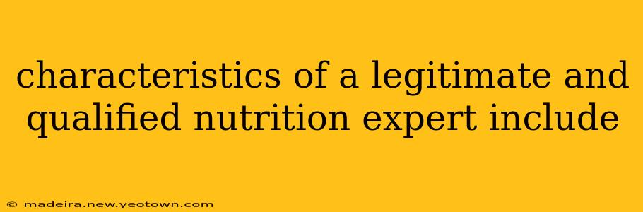 characteristics of a legitimate and qualified nutrition expert include