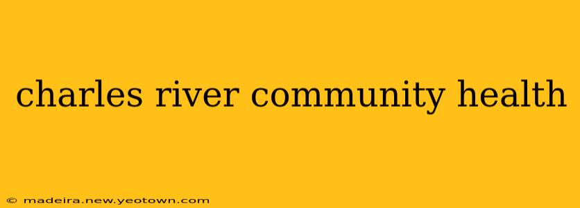 charles river community health