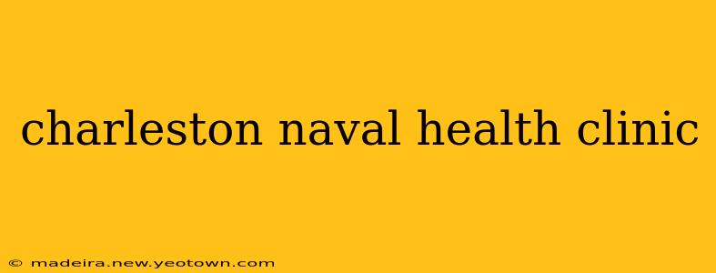 charleston naval health clinic