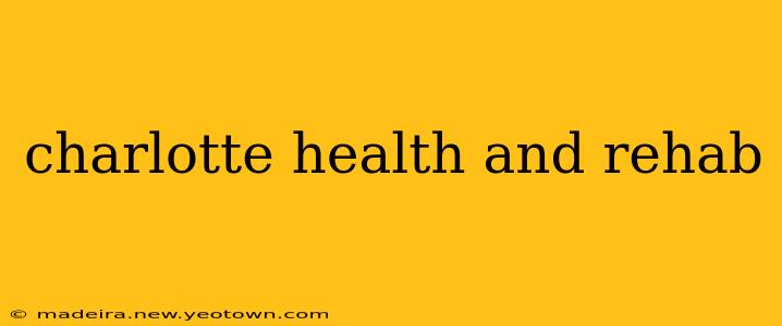 charlotte health and rehab