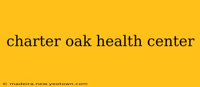 charter oak health center