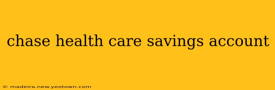 chase health care savings account