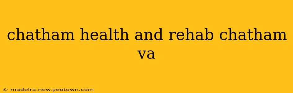 chatham health and rehab chatham va