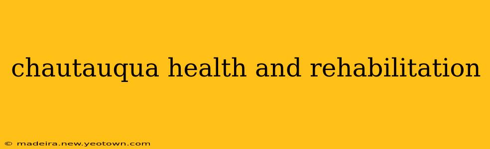 chautauqua health and rehabilitation