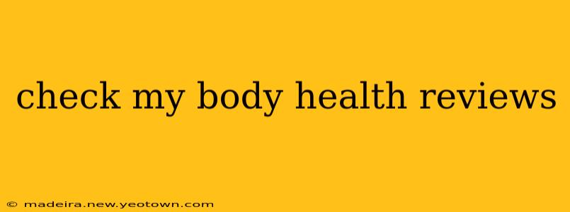 check my body health reviews