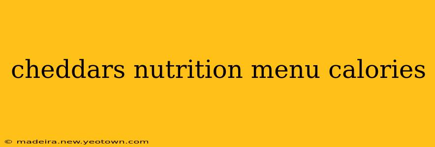 cheddars nutrition menu calories