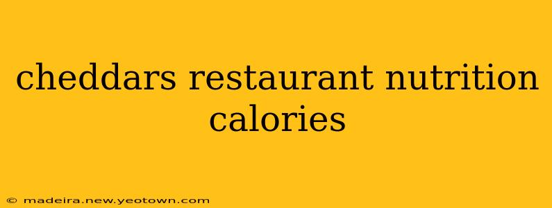 cheddars restaurant nutrition calories