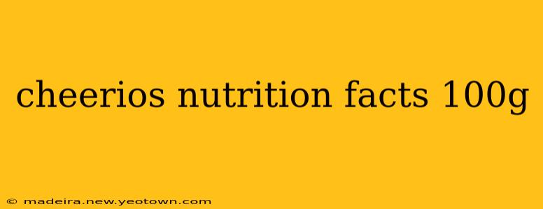 cheerios nutrition facts 100g