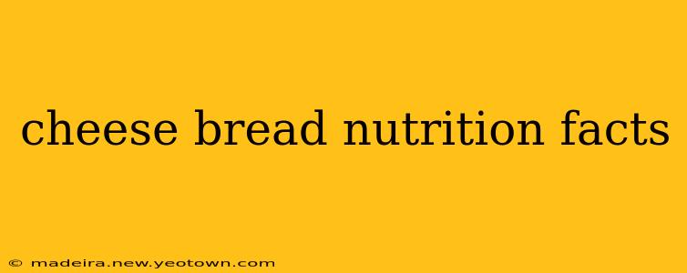 cheese bread nutrition facts