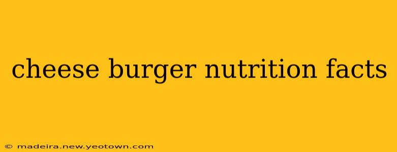 cheese burger nutrition facts