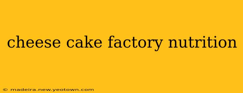 cheese cake factory nutrition