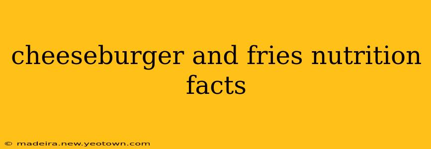cheeseburger and fries nutrition facts