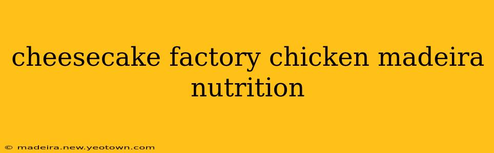 cheesecake factory chicken madeira nutrition
