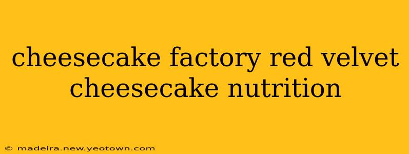 cheesecake factory red velvet cheesecake nutrition