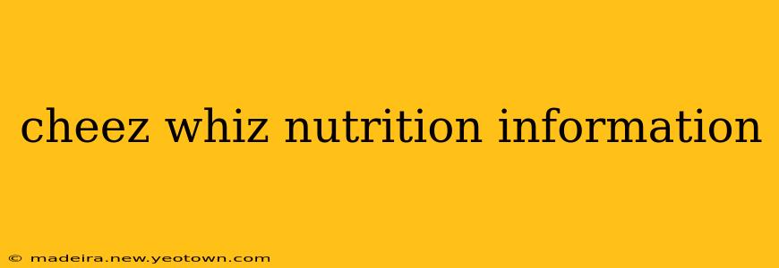 cheez whiz nutrition information