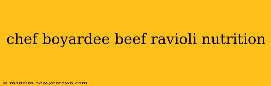 chef boyardee beef ravioli nutrition